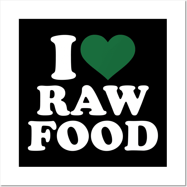 I love Raw food Wall Art by Designzz